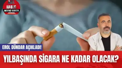 Erol Dündar Açıkladı! Yılbaşında Sigara Ne Kadar Olacak?