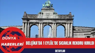 Belçika'da 1 Eylül'de Sıcaklık Rekoru Kırıldı