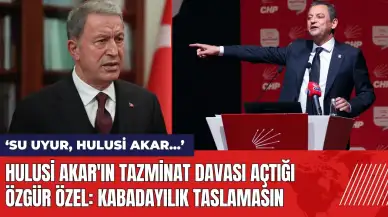 Hulusi Akar'ın tazminat davası açtığı Özgür Özel: Kabadayılık Taslamasın