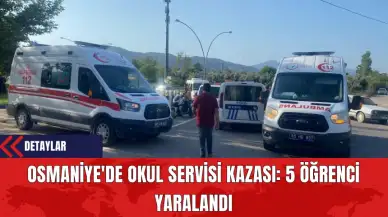 Osmaniye'de Okul Servisi Kazası: 5 Öğrenci Yaralandı