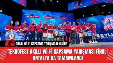 TEKNOFEST Akıllı Wi-Fi Kapsama Yarışması Finali Antalya’da Tamamlandı