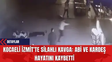 Kocaeli İzmit'te Silahlı Kavga: Abi ve Kardeş Hayatını Kaybetti