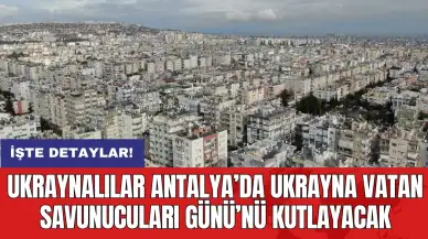 Ukraynalılar Antalya’da Ukrayna Vatan Savunucuları Günü’nü Kutlayacak