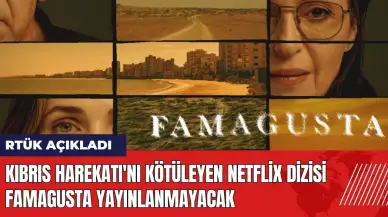 Kıbrıs Harekatı'nı kötüleyen Netflix dizisi Famagusta yayınlanmayacak