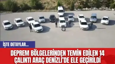 Deprem Bölgelerinden Temin Edilen 14 Çalıntı Araç Denizli’de Ele Geçirildi