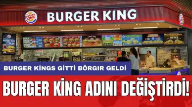 Burger King adını değiştirdi!