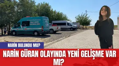 Narin Güran Olayında Yeni Gelişme Var mı? Narin Bulundu mu?