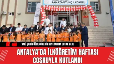 Antalya’da İlköğretim Haftası Coşkuyla Kutlandı