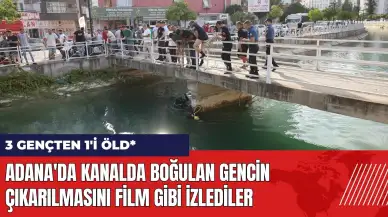 Adana'da kanalda boğulan gencin çıkarılmasını film gibi izlediler