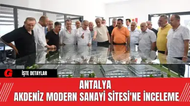 Antalya Akdeniz Sanayi Sitesi'ne İnceleme