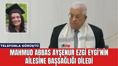 Mahmud Abbas Ayşenur Ezgi Eygi'nin Ailesine Başsağlığı Diledi