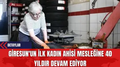 Giresun'un İlk Kadın Ahisi Mesleğine 40 Yıldır Devam Ediyor