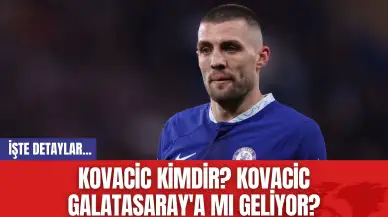 Kovacic Kimdir? Kovacic Galatasaray'a mı Geliyor?