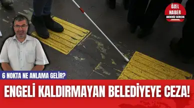 Engeli Kaldırmayan Belediyeye Ceza!