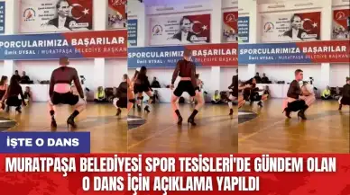 Muratpaşa Belediyesi Spor Tesisleri'de gündem olan o dans için açıklama yapıldı