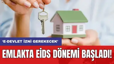 Emlakta EİDS dönemi başladı! ‘E-Devlet izni gerekecek’