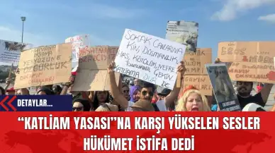 “Katliam Yasası”na Karşı Yükselen Sesler Hükümet İstifa Dedi