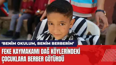 Feke Kaymakamı dağ köylerindeki çocuklara berber götürdü