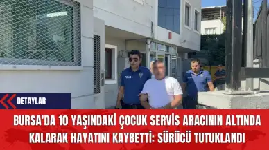 Bursa'da Kaykay Süren 10 Yaşındaki Çocuk Servis Aracının Altında Kalarak Hayatını Kaybetti: Sürücü Tutuklandı