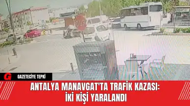 Antalya Manavgat'ta Trafik Kazası: İki Kişi Yaralandı