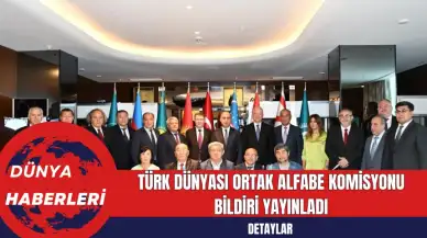 Türk Dünyası Ortak Alfabe Komisyonu Bildiri Yayınladı