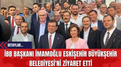 İBB Başkanı İmamoğlu Eskişehir Büyükşehir Belediyesi'ni Ziyaret Etti