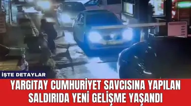 Yargıtay Cumhuriyet Savcısına Yapılan Saldırıda Yeni Gelişme Yaşandı