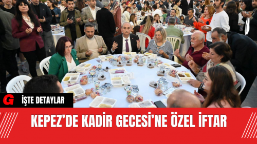 Kepez Kadir Gecesi’nde Özel Bir İftar Düzenledi