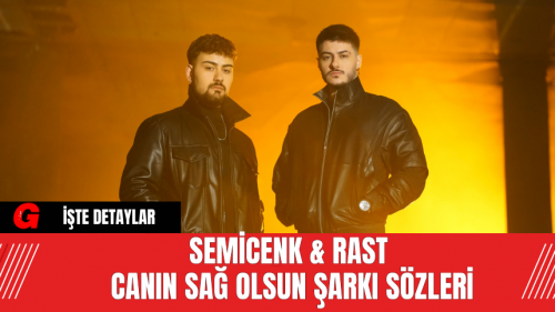 Semicenk & Rast - Canın Sağ Olsun Şarkı Sözleri