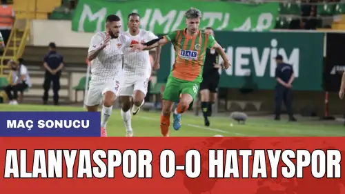 Alanyaspor 0-0 Hatayspor