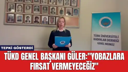 TÜKD Genel Başkanı Güler: "Yobazlara Fırsat Vermeyeceğiz"