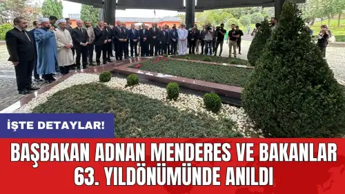 Başbakan Adnan Menderes ve Bakanlar 63. yıl dönümünde anıldı