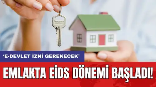 Emlakta EİDS dönemi başladı! ‘E-Devlet izni gerekecek’