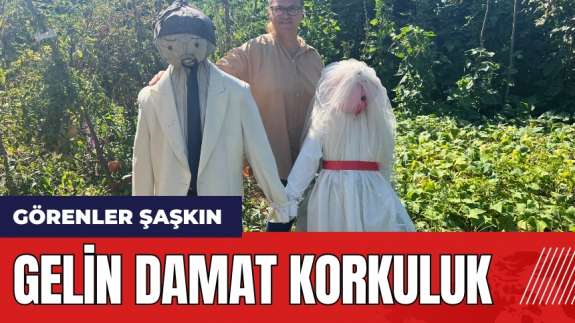 Görenler şaşkın: Gelin Damat korkuluk