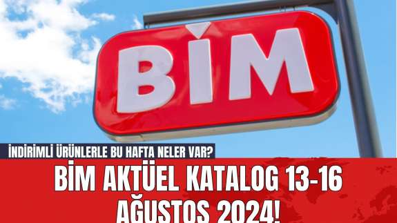 BİM Aktüel Katalog 13-16 Ağustos 2024! İndirimli Ürünlerle Bu Hafta Neler Var?