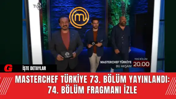 MasterChef Türkiye 73. Bölüm Yayınlandı: 74. Bölüm Fragmanı İzle