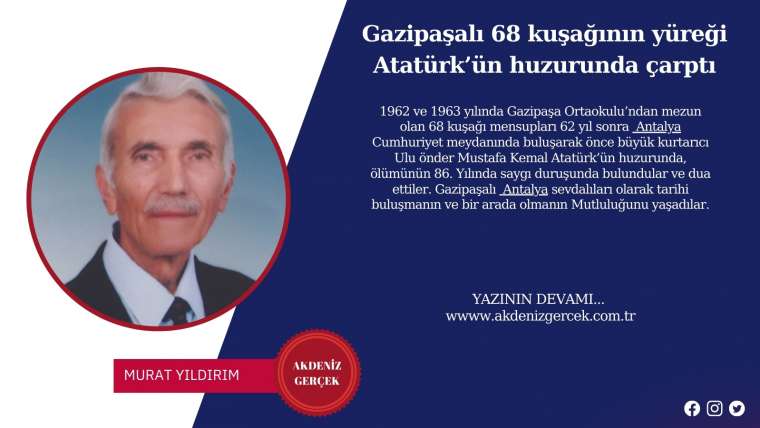 Gazipaşalı 68 kuşağının yüreği Atatürk’ün huzurunda çarptı