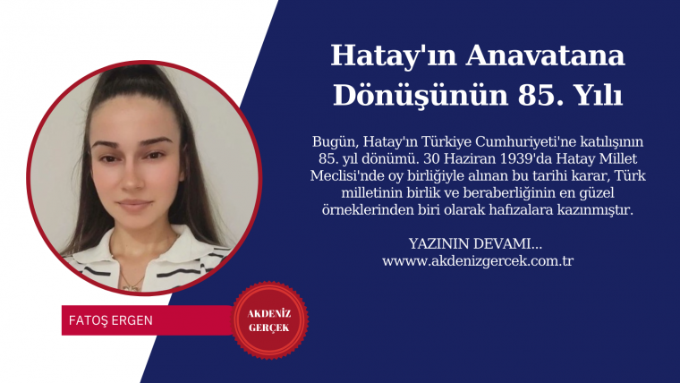 Hatay'ın Anavatana Dönüşünün 85. Yılı