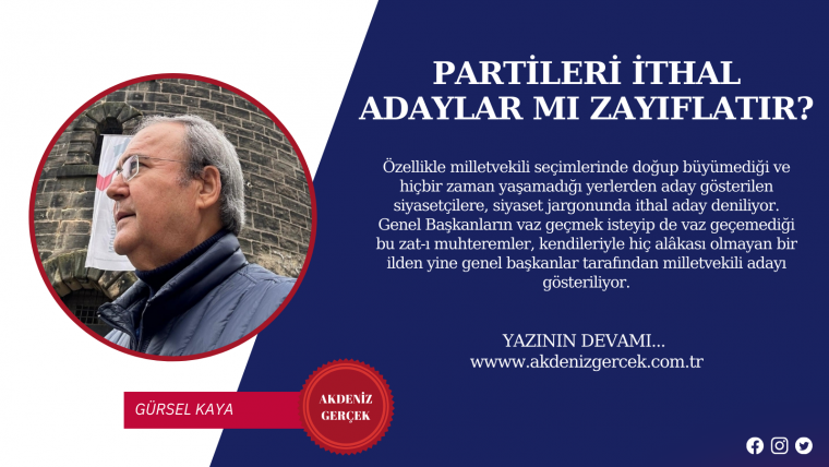 PARTİLERİ İTHAL ADAYLAR MI ZAYIFLATIR?