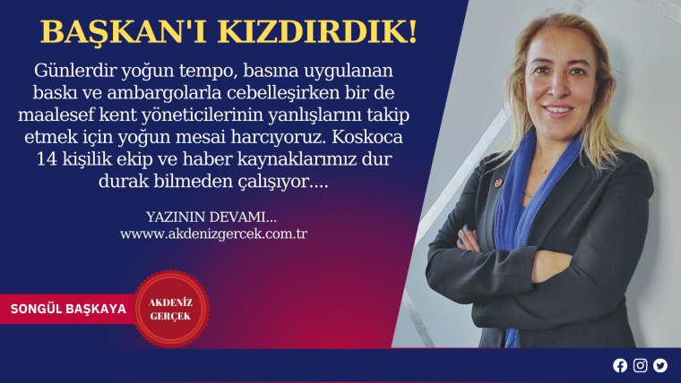 Başkan'ı kızdırdık!