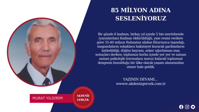 85 MİLYON ADINA SESLENİYORUZ