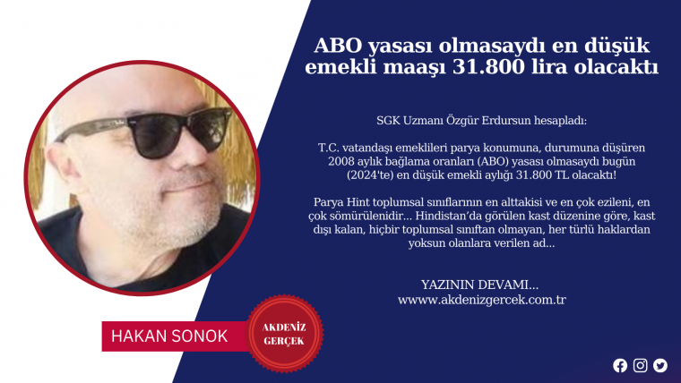 ABO yasası olmasaydı en düşük emekli maaşı 31.800 lira olacaktı