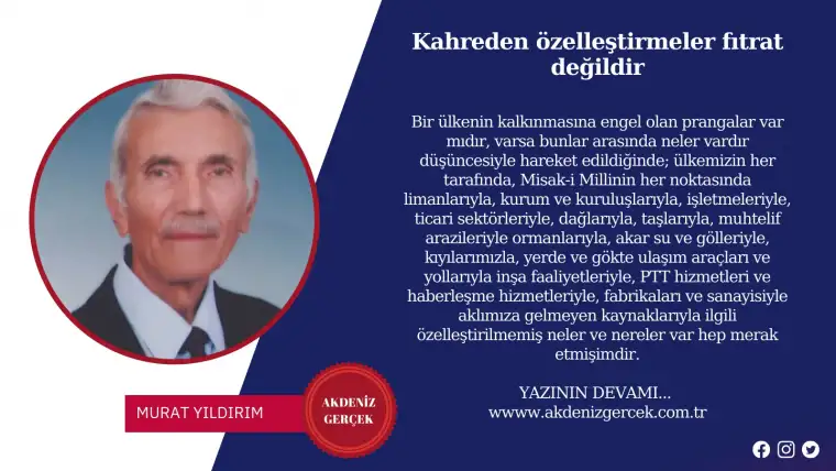 Kahreden özelleştirmeler fıtrat değildir