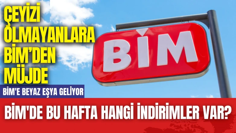 BİM'de bu hafta hangi indirimler var? BİM'e Beyaz Eşya Geliyor