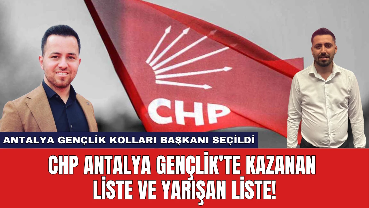 CHP Antalya Gençlik’te kazanan liste ve yarışan liste!