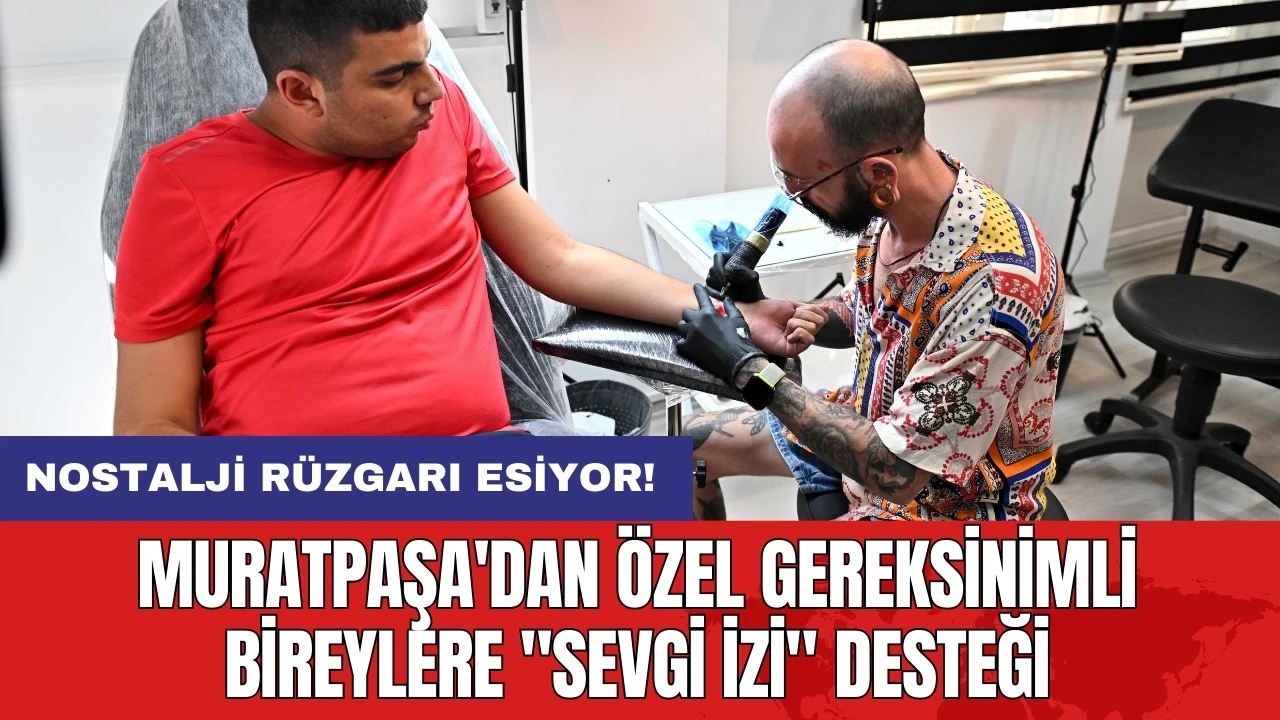 Muratpaşa'dan özel gereksinimli bireylere "Sevgi İzi" desteği