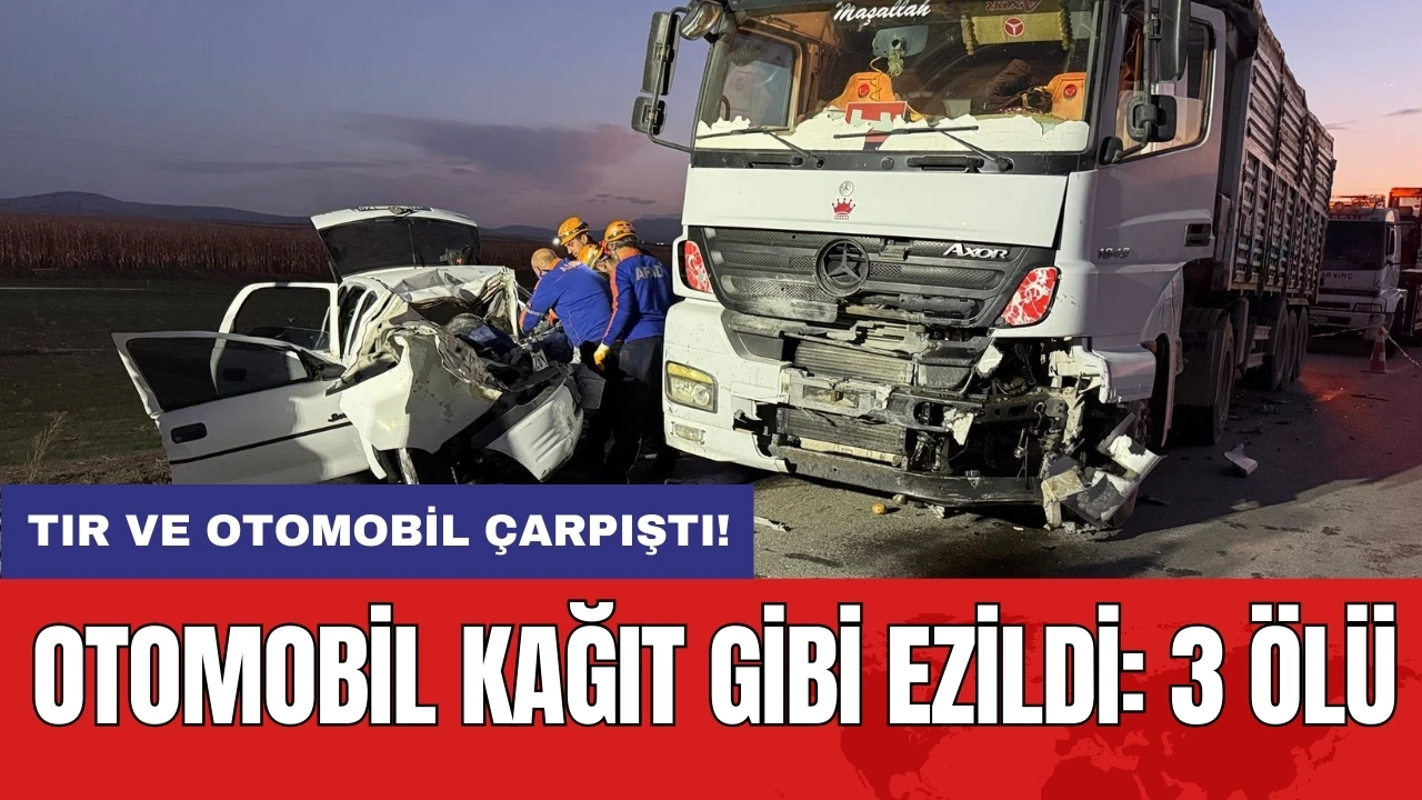 Tır ve otomobil çarpıştı! Otomobil kağıt gibi ezildi: 3 ölü