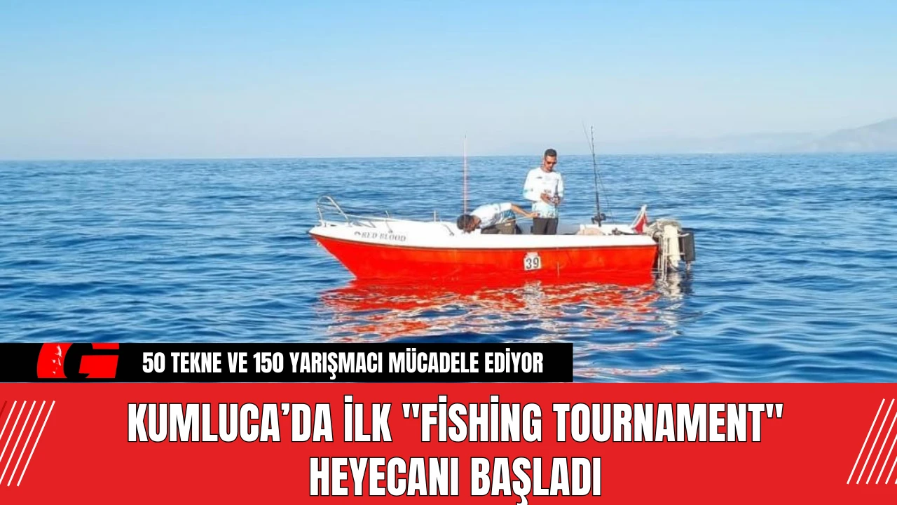 Kumluca’da İlk "Fishing Tournament" Heyecanı Başladı