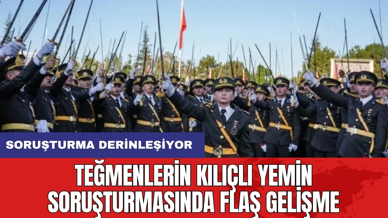 Teğmenlerin Kılıçlı Yemin Soruşturmasında Flaş Gelişme