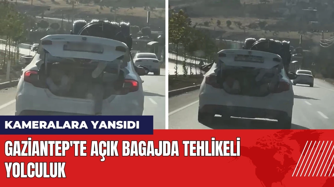 Gaziantep'te açık bagajda tehlikeli yolculuk kameralara yansıdı